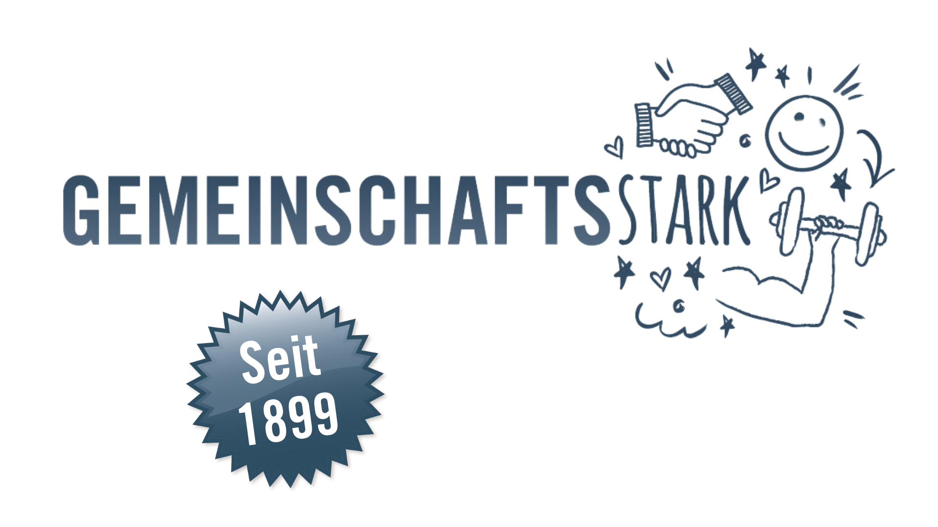 Das Bild zeigt das deutsche Wort „GEMEINSCHAFTSSTARK“ mit einer Kritzelei eines lächelnden Gesichts, eines Händedrucks und einer Hantel auf der rechten Seite. Darunter befindet sich ein rundes Emblem mit der Aufschrift „Seit 1899“.